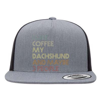 I Like Coffee My Dachshund And Maybe 3 People Flat Bill Trucker Hat