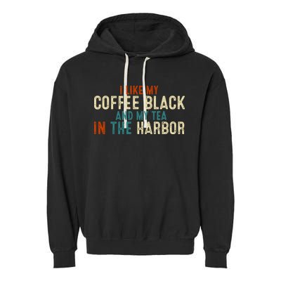 I Like Coffee Black And My Tea In The Harbor Garment-Dyed Fleece Hoodie