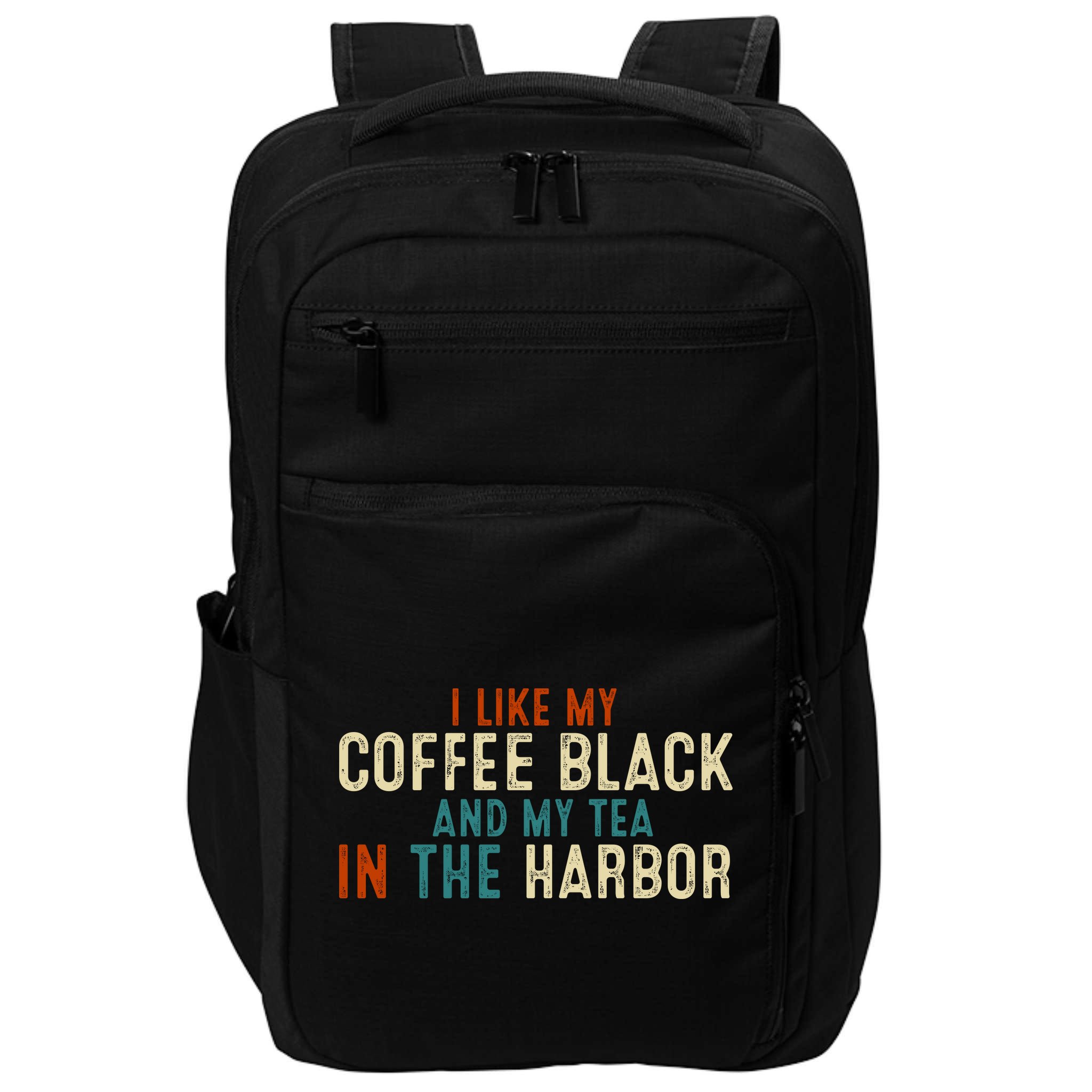 I Like Coffee Black And My Tea In The Harbor Impact Tech Backpack