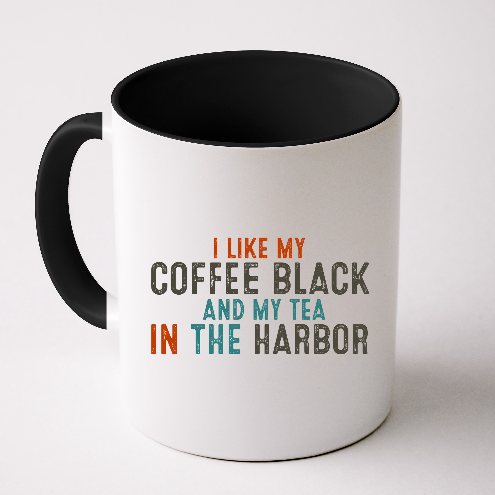 I Like Coffee Black And My Tea In The Harbor Mug