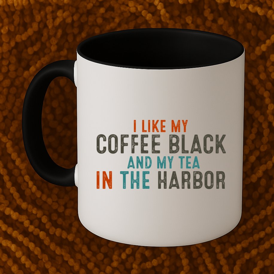 I Like Coffee Black And My Tea In The Harbor Mug