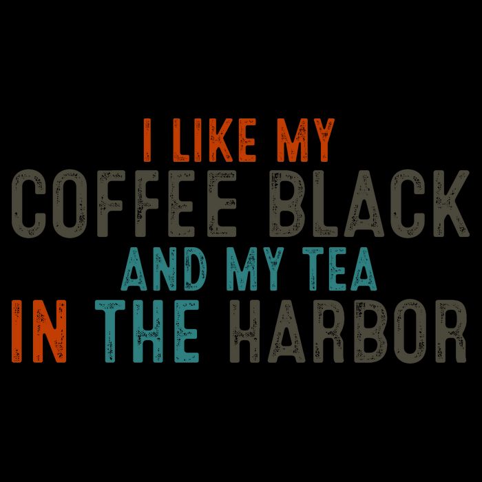 I Like Coffee Black And My Tea In The Harbor Mug