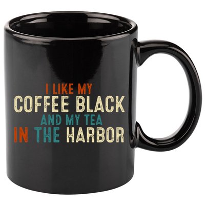 I Like Coffee Black And My Tea In The Harbor 11oz C Handle Ceramic Mug