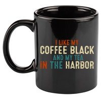 I Like Coffee Black And My Tea In The Harbor 11oz C Handle Ceramic Mug