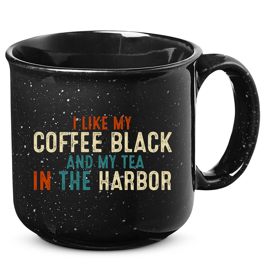 I Like Coffee Black And My Tea In The Harbor 15oz Campfire Ceramic Mug