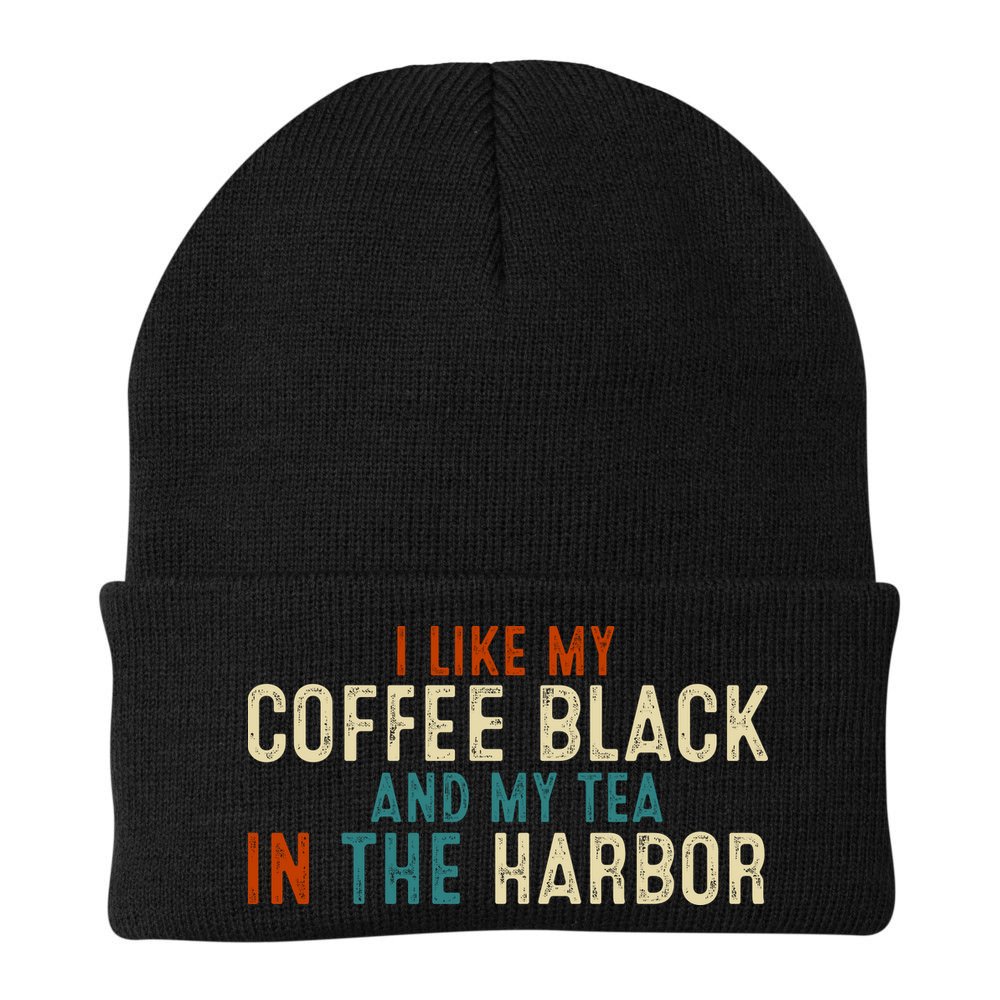 I Like Coffee Black And My Tea In The Harbor Beanie