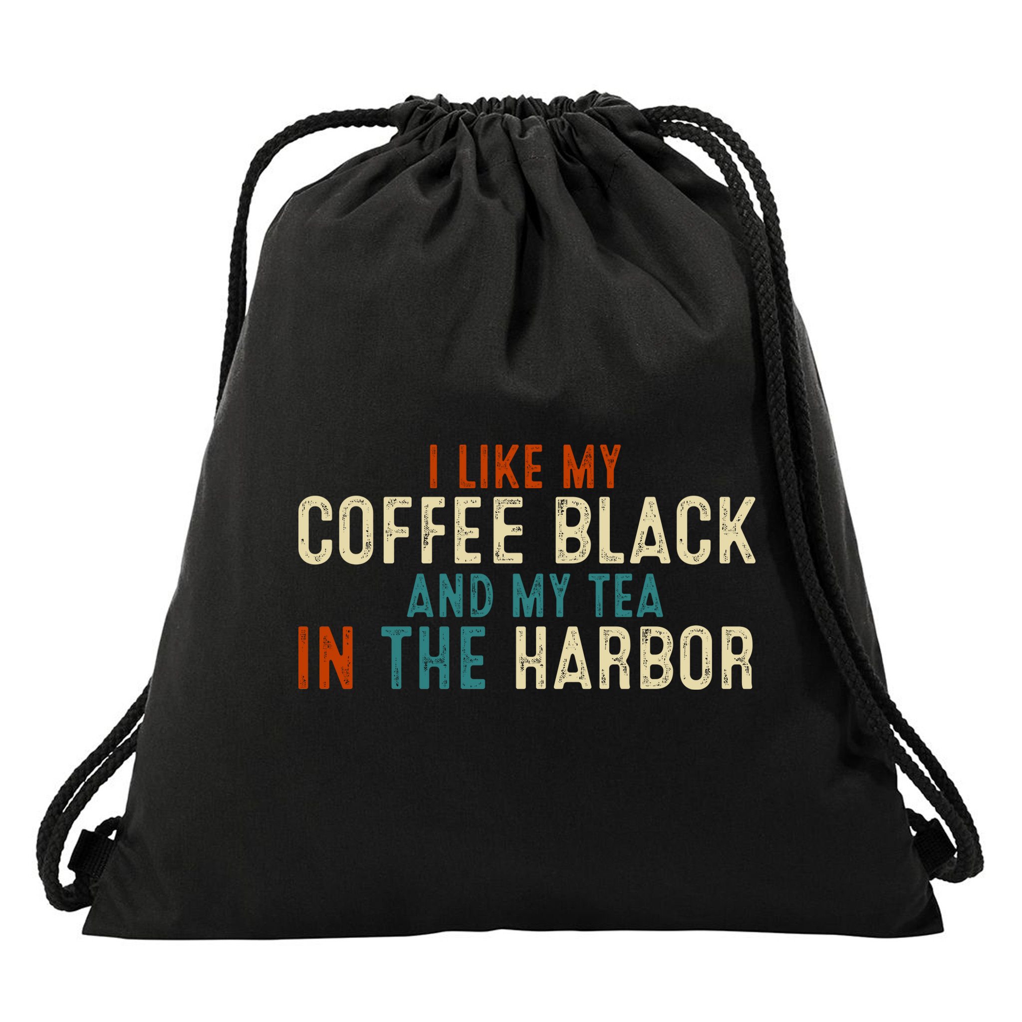 I Like Coffee Black And My Tea In The Harbor Drawstring Bag