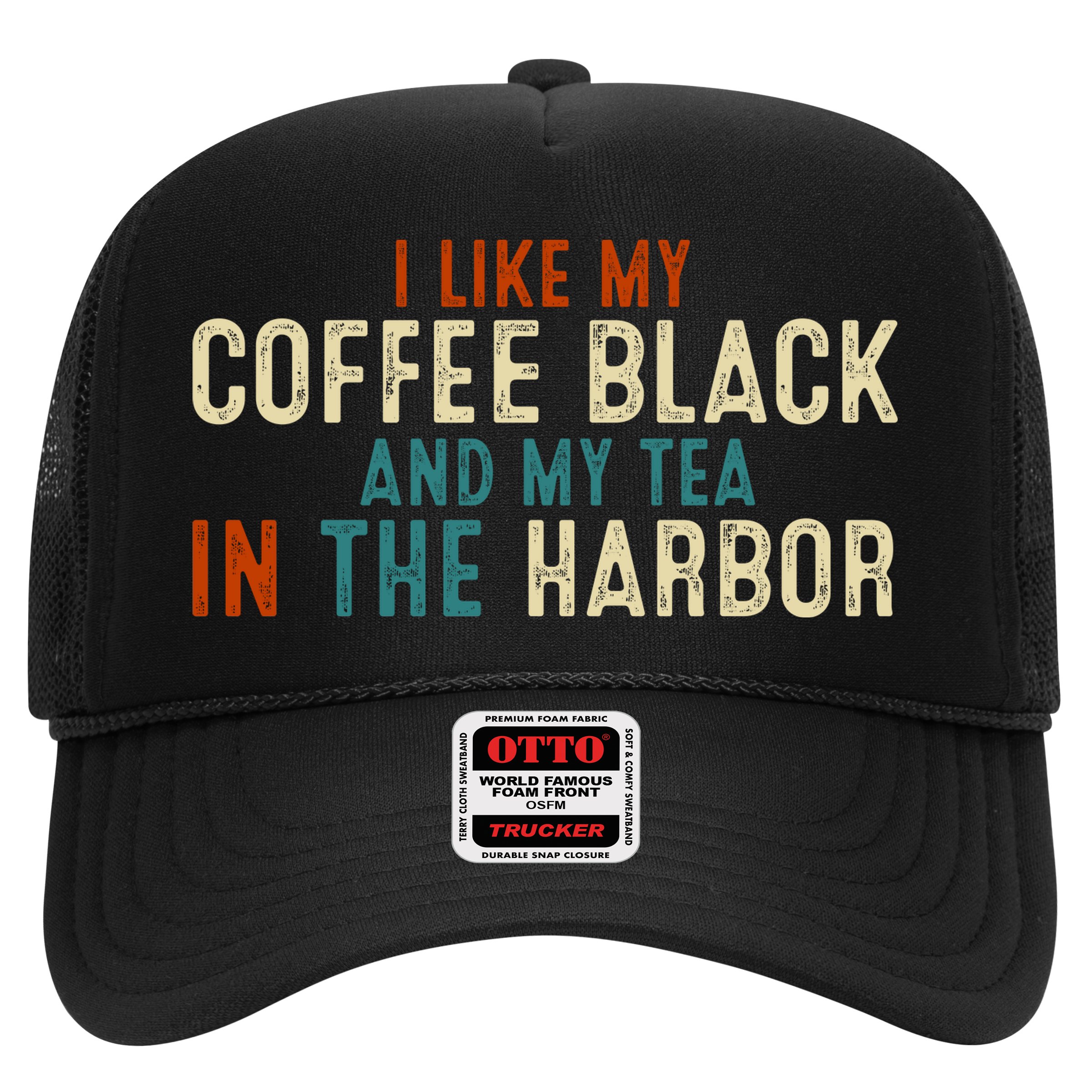 I Like Coffee Black And My Tea In The Harbor Hat