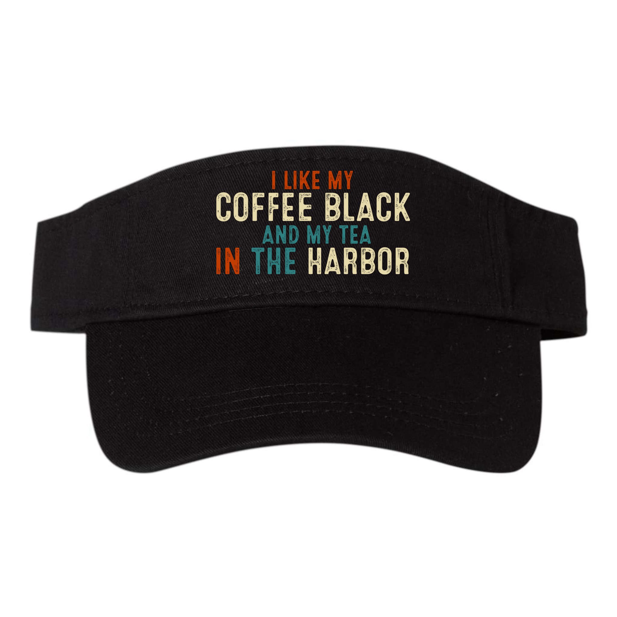 I Like Coffee Black And My Tea In The Harbor Visor