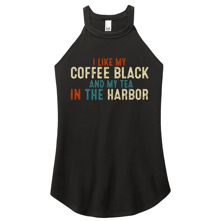 I Like Coffee Black And My Tea In The Harbor Women's Perfect Tri Rocker Tank