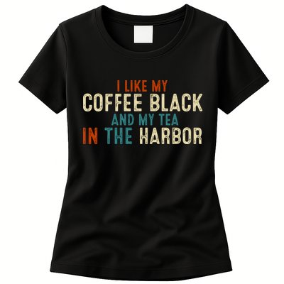 I Like Coffee Black And My Tea In The Harbor Womens T-Shirt