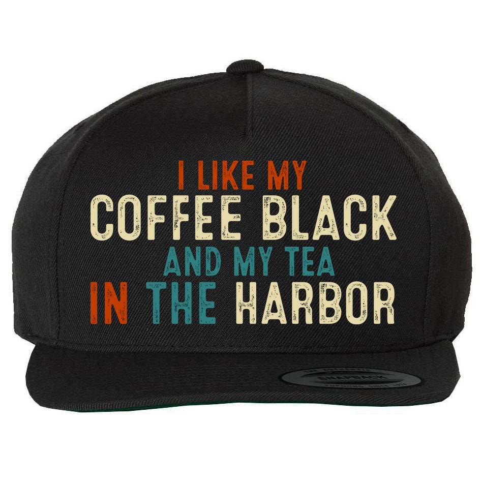I Like Coffee Black And My Tea In The Harbor Wool Snapback Cap