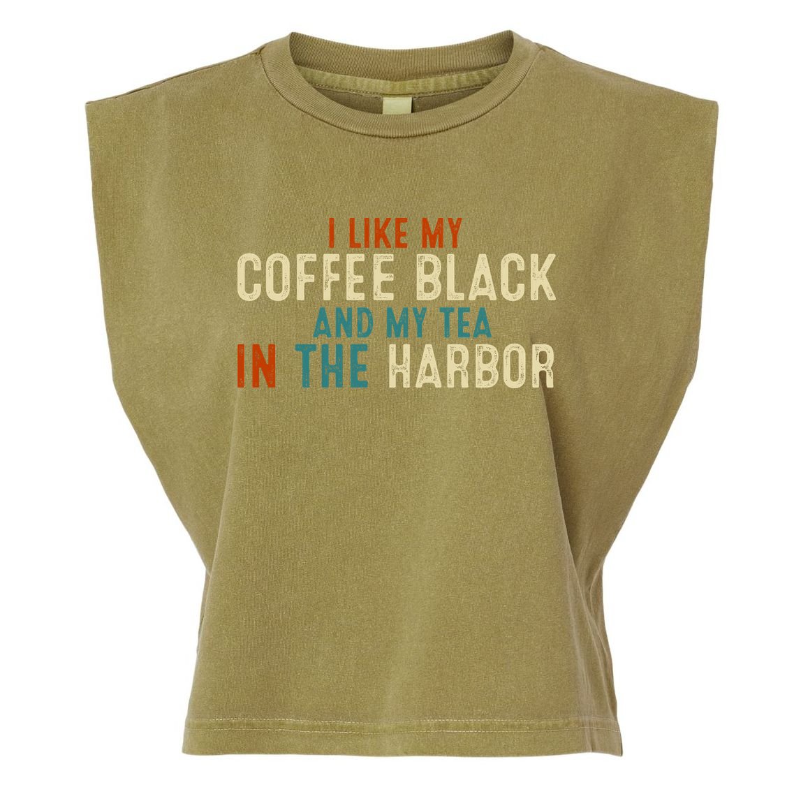 I Like Coffee Black And My Tea In The Harbor Garment-Dyed Women's Muscle Tee