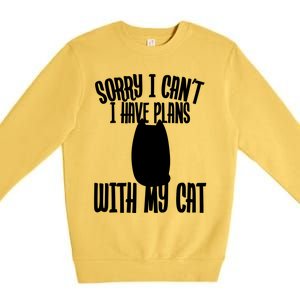 I Love Cats Sorry I Can't I Have Plans With My Cat Gift Premium Crewneck Sweatshirt