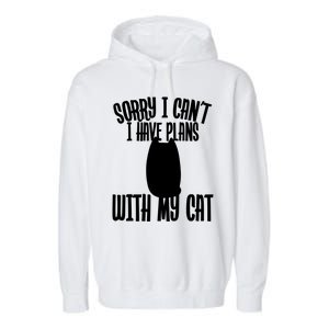 I Love Cats Sorry I Can't I Have Plans With My Cat Gift Garment-Dyed Fleece Hoodie