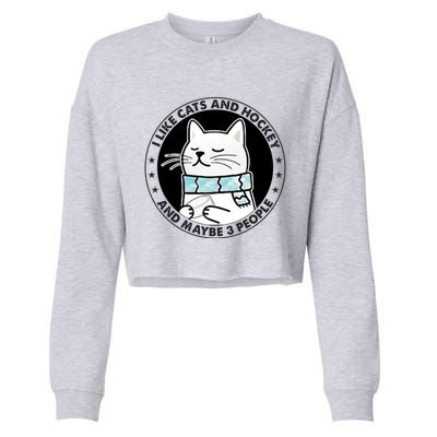 I Like Cats And Hockey And Maybe 3 People 2023 Gift Cropped Pullover Crew