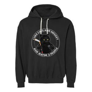 I Like Cats And Hockey And Maybe 3 People Funny Cats Garment-Dyed Fleece Hoodie