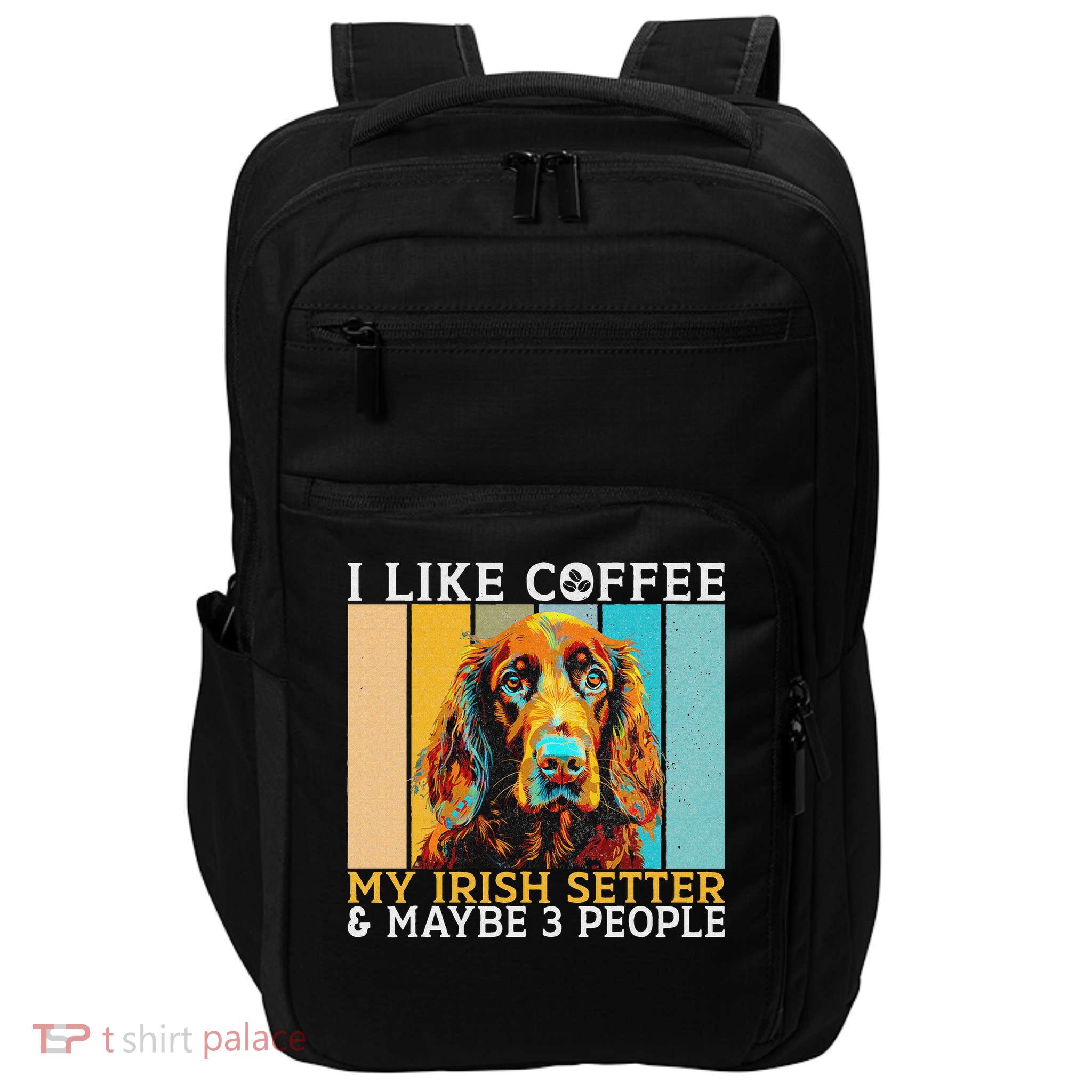 I Like Coffee Irish Setter And Maybe 3 People Irish Setter Impact Tech Backpack