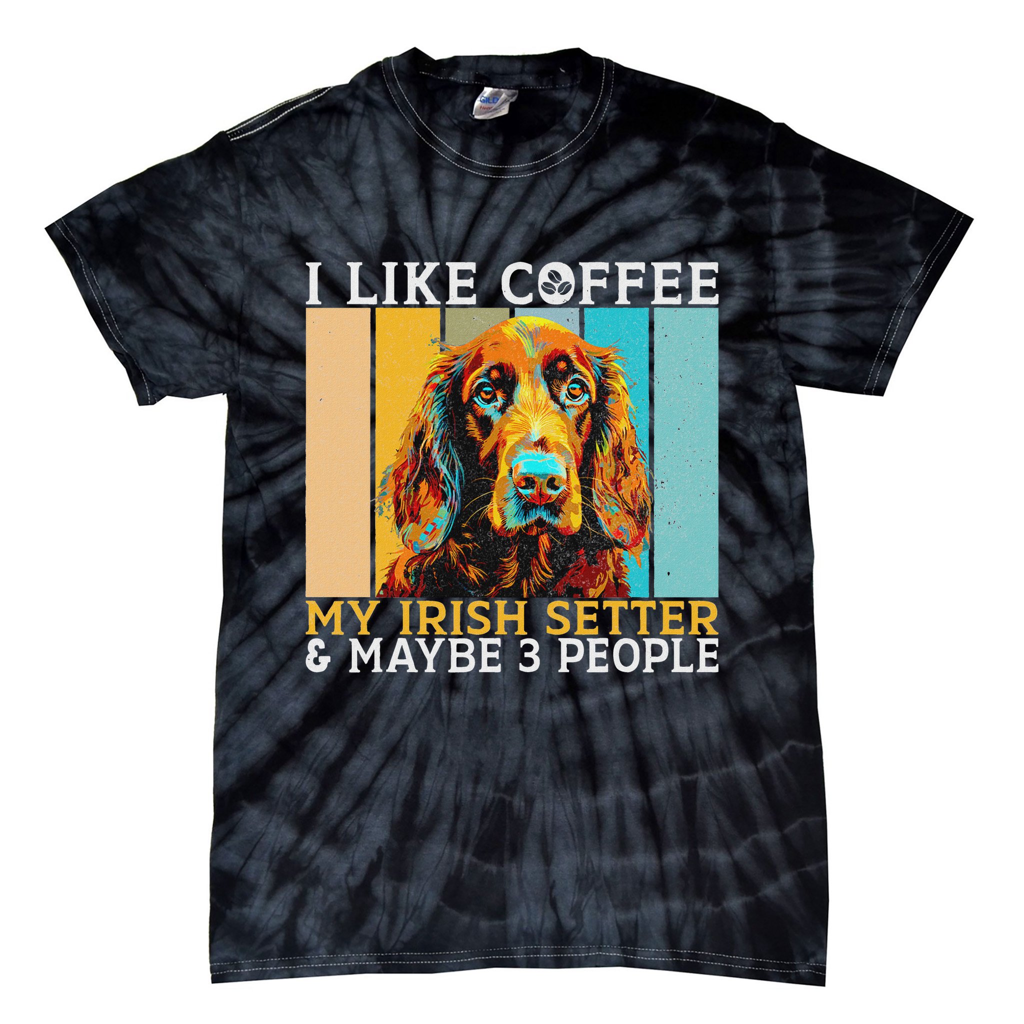 I Like Coffee Irish Setter And Maybe 3 People Irish Setter Tie-Dye T-Shirt