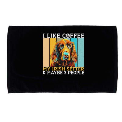 I Like Coffee Irish Setter And Maybe 3 People Irish Setter Microfiber Hand Towel