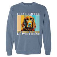 I Like Coffee Irish Setter And Maybe 3 People Irish Setter Garment-Dyed Sweatshirt