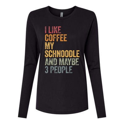 I like coffee my Schnoodle and maybe 3 people Vintage Womens Cotton Relaxed Long Sleeve T-Shirt