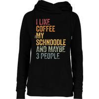 I like coffee my Schnoodle and maybe 3 people Vintage Womens Funnel Neck Pullover Hood