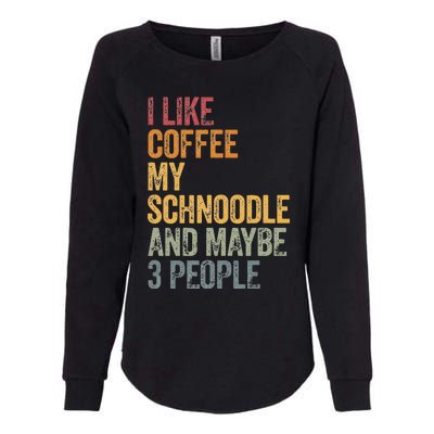 I like coffee my Schnoodle and maybe 3 people Vintage Womens California Wash Sweatshirt