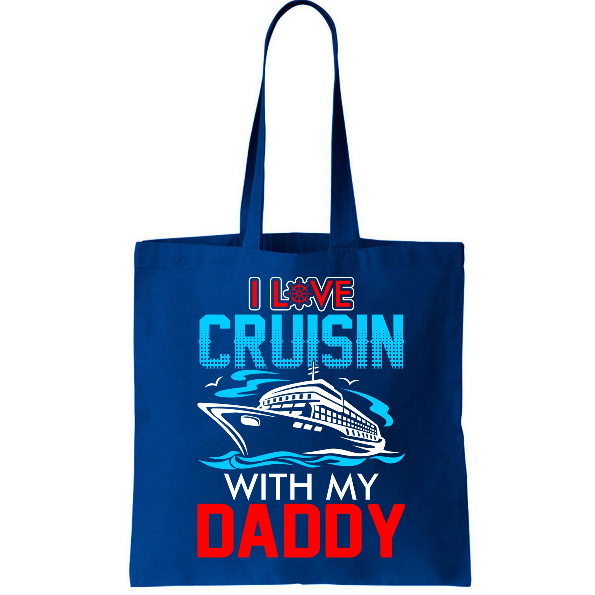 I Love Cruisin With My Daddy Gift Cool Gift Bag