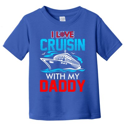 I Love Cruisin With My Daddy Gift Cool Gift Toddler T-Shirt
