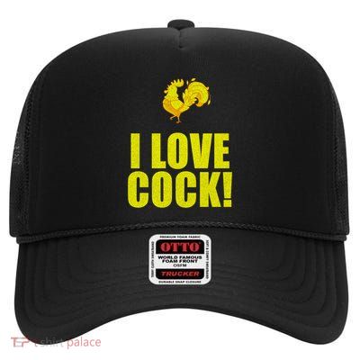 I Love Cock Humorous Gift Idea For Distressed Gift High Crown Mesh Back Trucker Hat