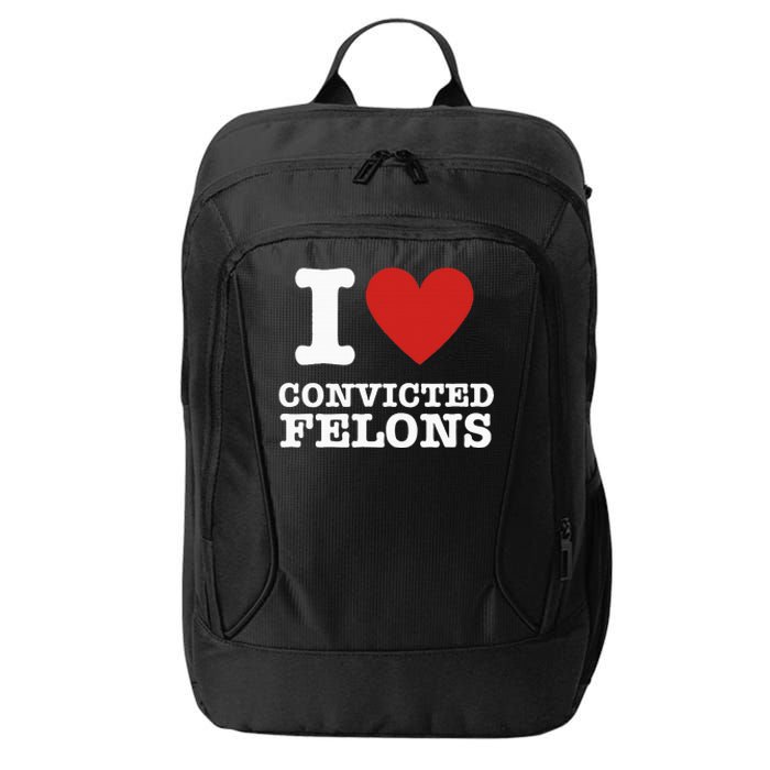 I Love Convicted Felons I Heart Convicted Felons City Backpack