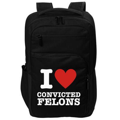I Love Convicted Felons I Heart Convicted Felons Impact Tech Backpack