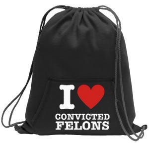 I Love Convicted Felons I Heart Convicted Felons Sweatshirt Cinch Pack Bag