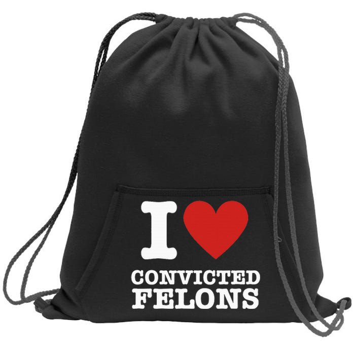 I Love Convicted Felons I Heart Convicted Felons Sweatshirt Cinch Pack Bag