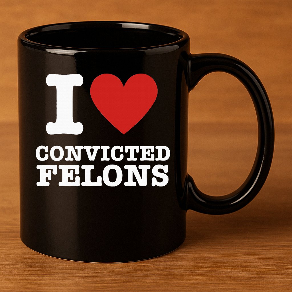 I Love Convicted Felons I Heart Convicted Felons 11oz C Handle Ceramic Mug