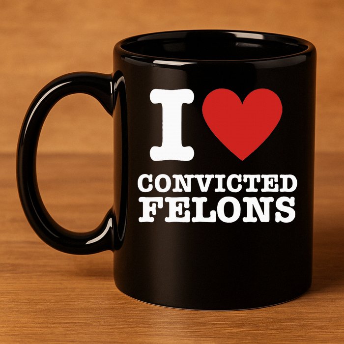 I Love Convicted Felons I Heart Convicted Felons 11oz C Handle Ceramic Mug