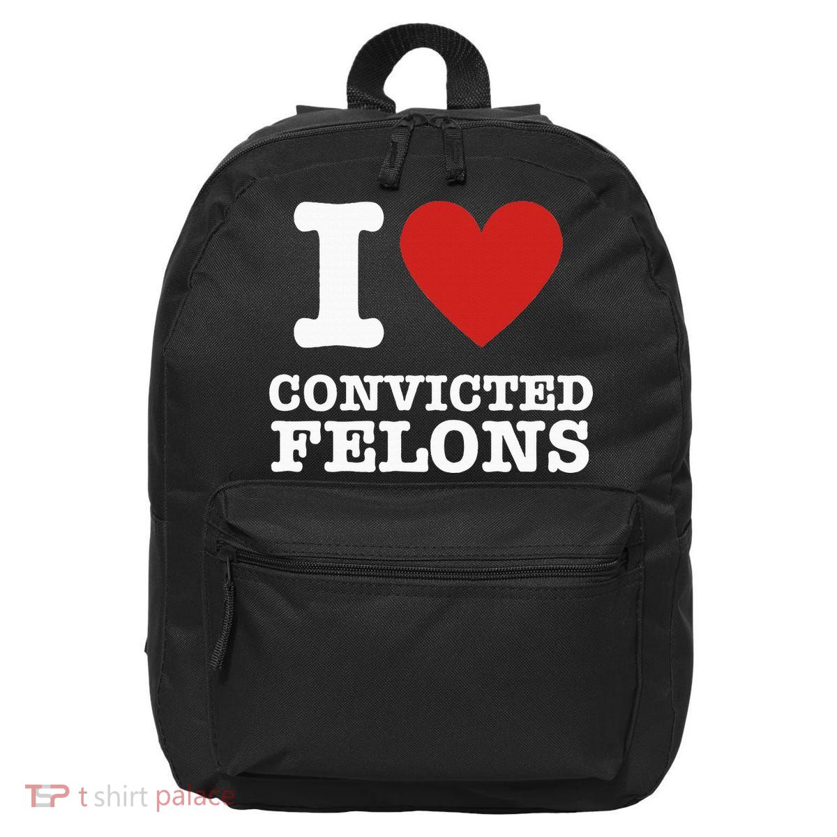 I Love Convicted Felons I Heart Convicted Felons 16 in Basic Backpack