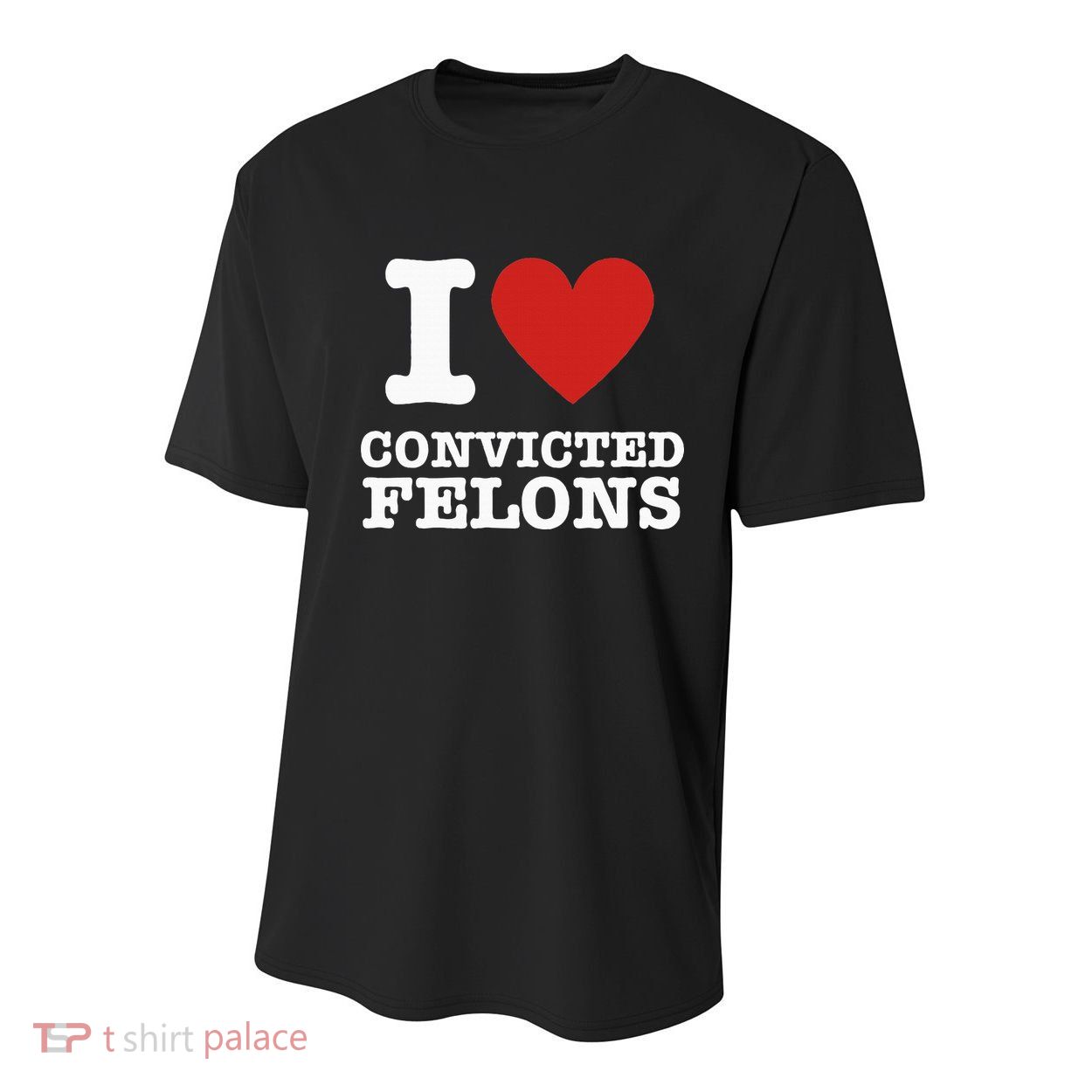 I Love Convicted Felons I Heart Convicted Felons Youth Performance Sprint T-Shirt