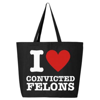 I Love Convicted Felons I Heart Convicted Felons 25L Jumbo Tote