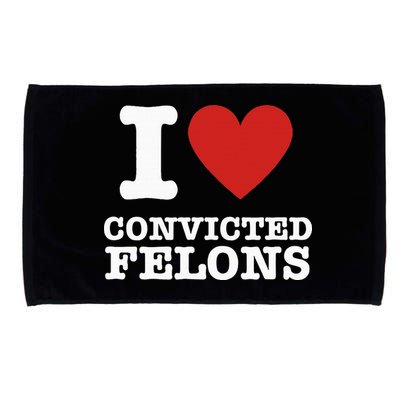 I Love Convicted Felons I Heart Convicted Felons Microfiber Hand Towel