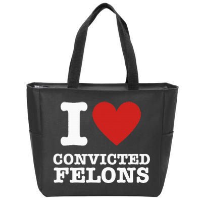 I Love Convicted Felons I Heart Convicted Felons Zip Tote Bag