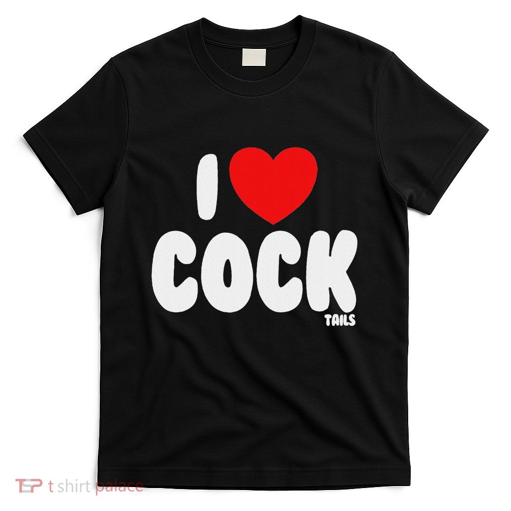 I Love Cocktails Raunchy Funny Embarrassing T-Shirt