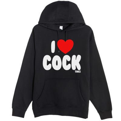 I Love Cocktails Raunchy Funny Embarrassing Premium Pullover Hoodie