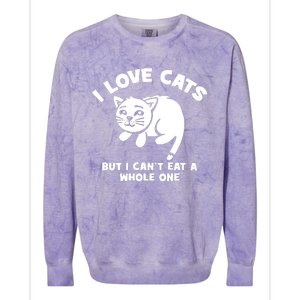 I Love Cats Cant Eat A Whole One Colorblast Crewneck Sweatshirt