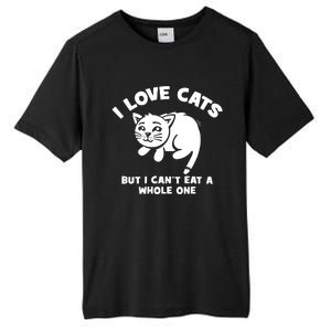 I Love Cats Cant Eat A Whole One Tall Fusion ChromaSoft Performance T-Shirt