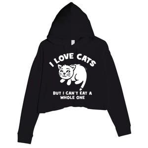 I Love Cats Cant Eat A Whole One Crop Fleece Hoodie