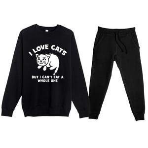 I Love Cats Cant Eat A Whole One Premium Crewneck Sweatsuit Set