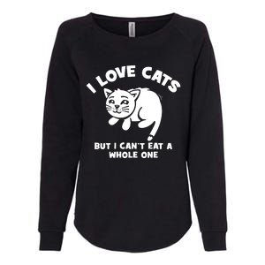 I Love Cats Cant Eat A Whole One Womens California Wash Sweatshirt