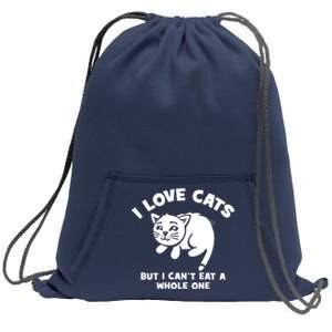 I Love Cats Cant Eat A Whole One Sweatshirt Cinch Pack Bag